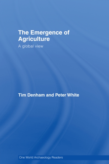 The Emergence of Agriculture : A Global View, PDF eBook
