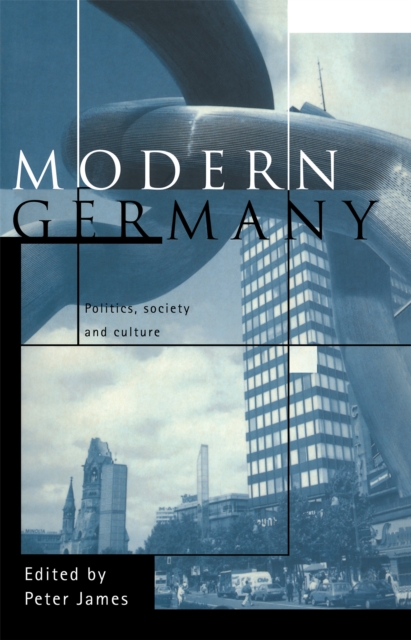 Modern Germany : Politics, Society and Culture, PDF eBook