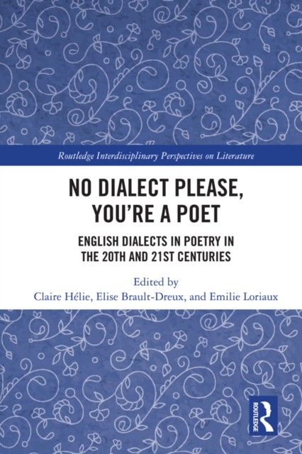 No Dialect Please, You're a Poet : English Dialect in Poetry in the 20th and 21st Centuries, EPUB eBook