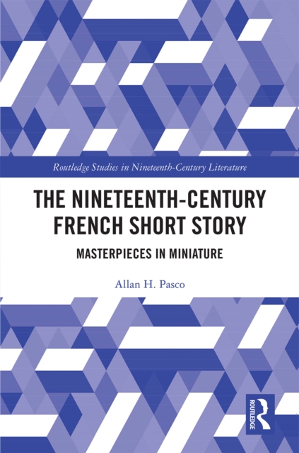 The Nineteenth-Century French Short Story : Masterpieces in Miniature, PDF eBook