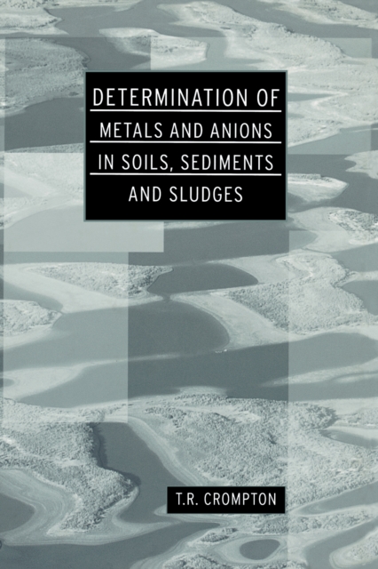 Determination of Metals and Anions in Soils, Sediments and Sludges, EPUB eBook