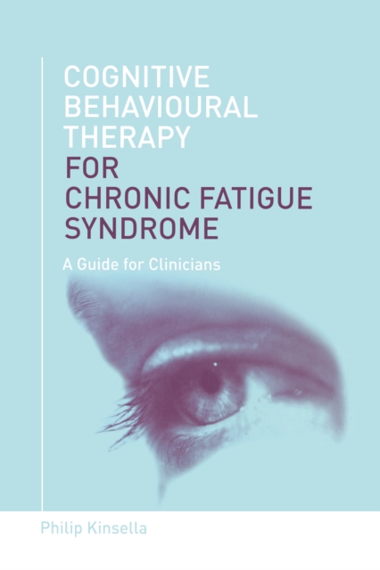 Cognitive Behavioural Therapy for Chronic Fatigue Syndrome : A Guide for Clinicians, EPUB eBook