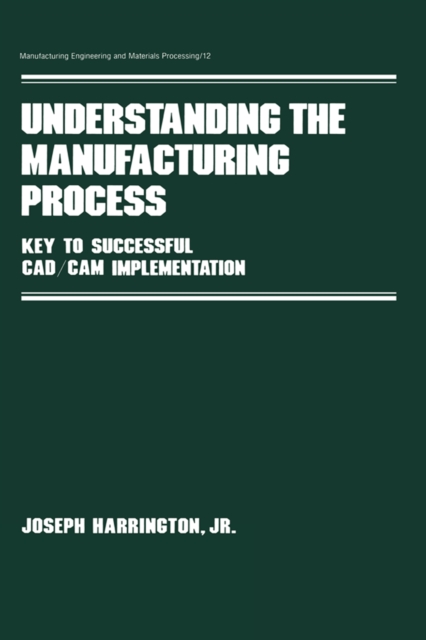 Understanding the Manufacturing Process : Key to Successful Cad/cam Implementation, EPUB eBook