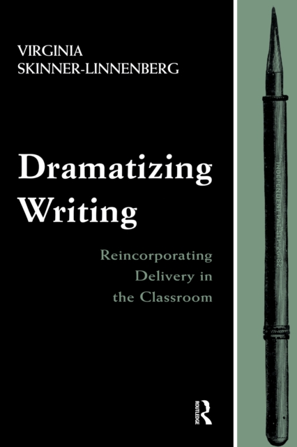 Dramatizing Writing : Reincorporating Delivery in the Classroom, EPUB eBook