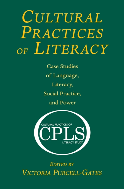 Cultural Practices of Literacy : Case Studies of Language, Literacy, Social Practice, and Power, EPUB eBook