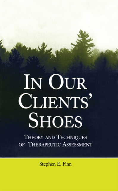 In Our Clients' Shoes : Theory and Techniques of Therapeutic Assessment, EPUB eBook