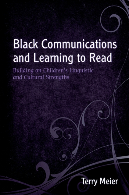 Black Communications and Learning to Read : Building on Children's Linguistic and Cultural Strengths, EPUB eBook