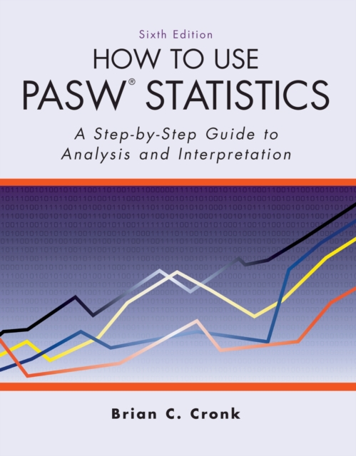 How to Use Pasw Statistics : A Step-By-Step Guide to Analysis and Interpretation, EPUB eBook