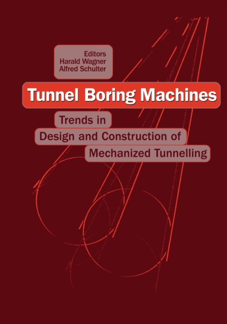 Tunnel Boring Machines: Trends in Design and Construction of Mechanical Tunnelling : Proceedings of the international lecture series, Hagenberg Castle, Linz, 14-15 December 1995, EPUB eBook
