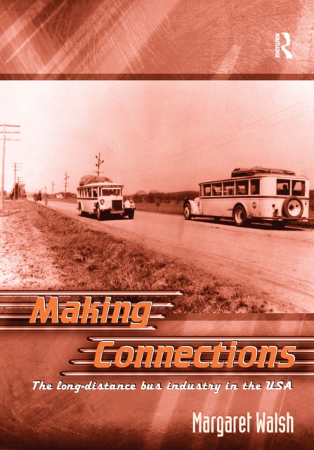 Making Connections : The Long-Distance Bus Industry in the USA, EPUB eBook