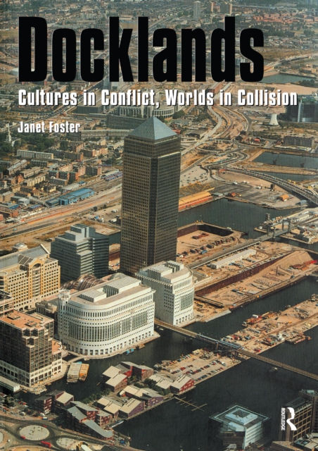 Docklands : Urban Change And Conflict In A Community In Transition, EPUB eBook