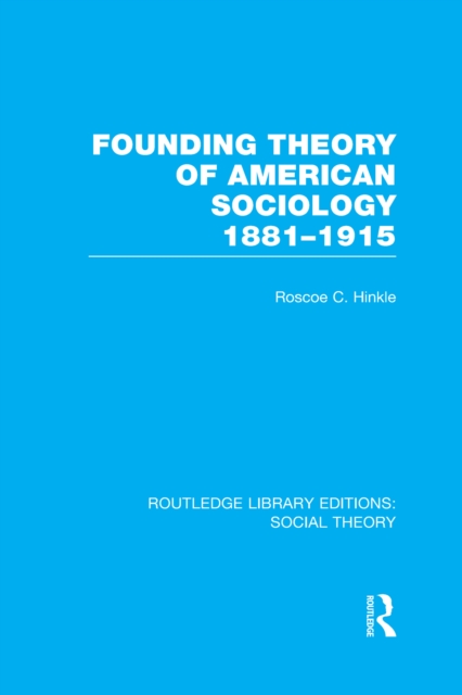 Founding Theory of American Sociology, 1881-1915 (RLE Social Theory), EPUB eBook