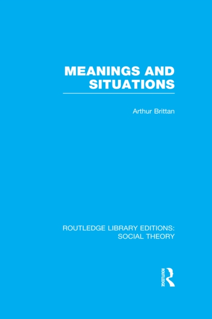 Meanings and Situations (RLE Social Theory), EPUB eBook