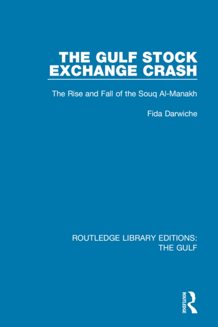 The Gulf Stock Exchange Crash : The Rise and Fall of the Souq Al-Manakh, EPUB eBook