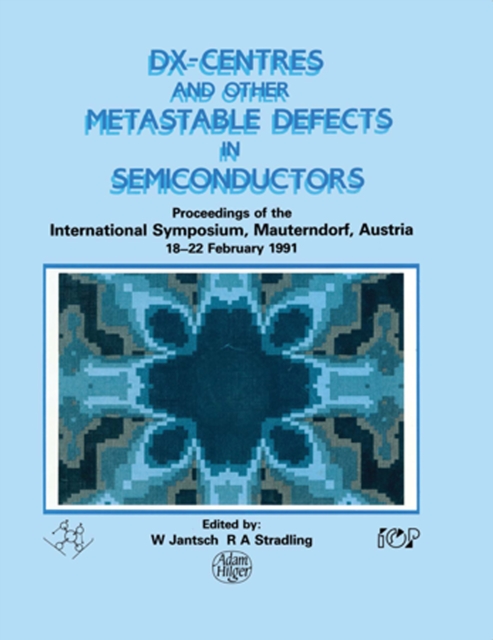 D(X) Centres and other Metastable Defects in Semiconductors, Proceedings of the INT  Symposium, Mauterndorf, Austria, 18-22 February 1991, EPUB eBook