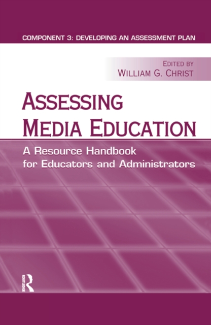 Assessing Media Education : A Resource Handbook for Educators and Administrators: Component 3: Developing an Assessment Plan, EPUB eBook