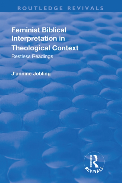 Feminist Biblical Interpretation in Theological Context : Restless Readings, EPUB eBook
