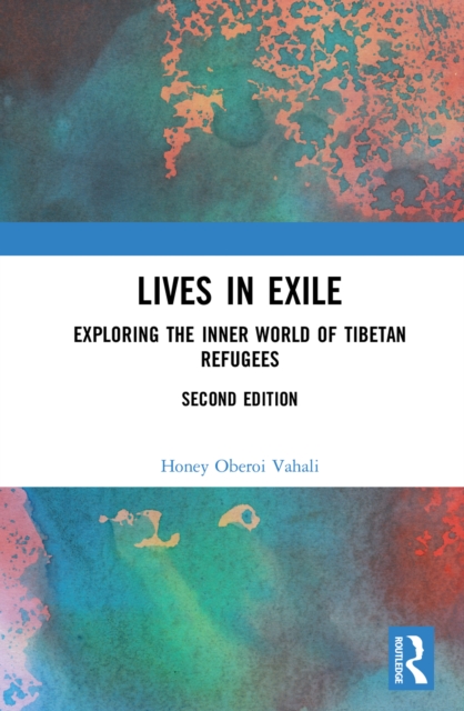 Lives in Exile : Exploring the Inner World of Tibetan Refugees, PDF eBook
