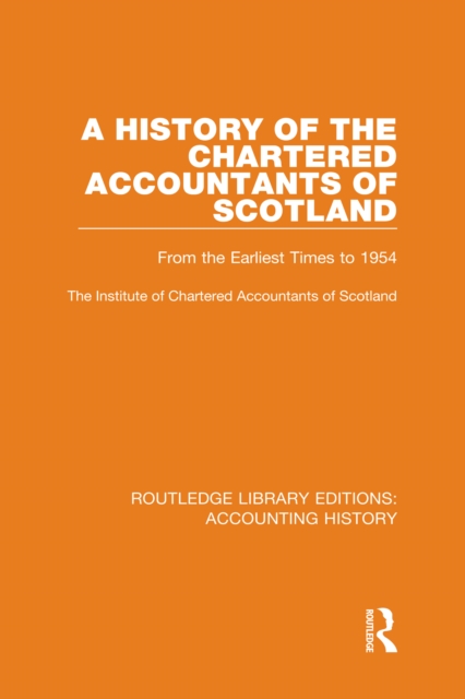 A History of the Chartered Accountants of Scotland : From the Earliest Times to 1954, PDF eBook
