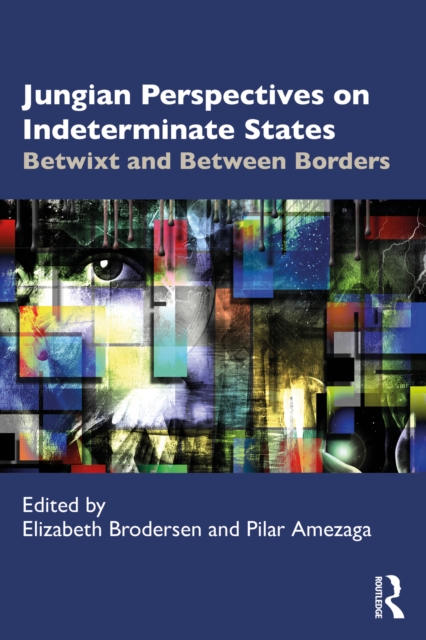 Jungian Perspectives on Indeterminate States : Betwixt and Between Borders, EPUB eBook