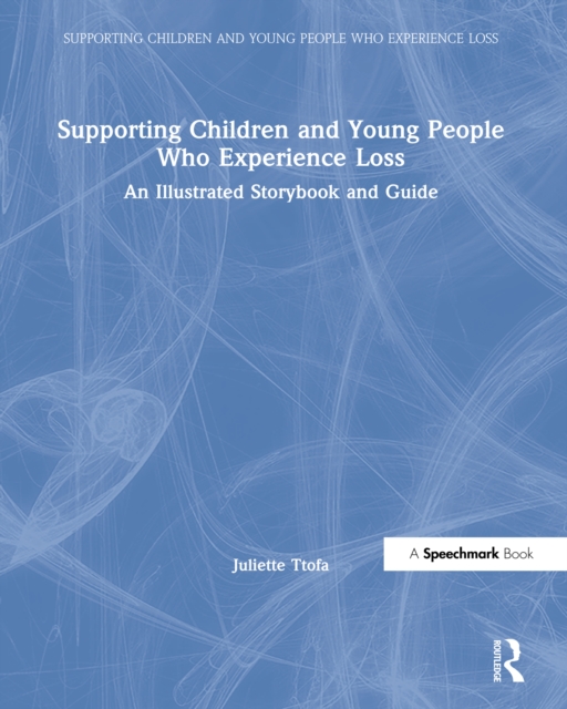 Supporting Children and Young People Who Experience Loss : An Illustrated Storybook and Guide, PDF eBook