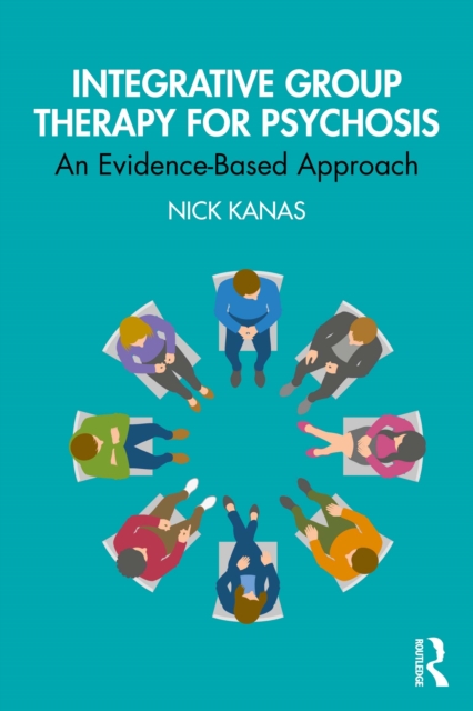 Integrative Group Therapy for Psychosis : An Evidence-Based Approach, PDF eBook