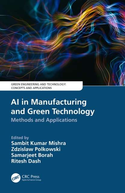 AI in Manufacturing and Green Technology : Methods and Applications, PDF eBook
