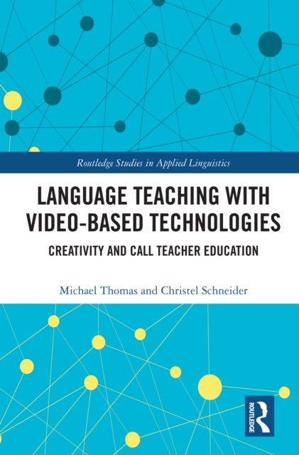 Language Teaching with Video-Based Technologies : Creativity and CALL Teacher Education, PDF eBook