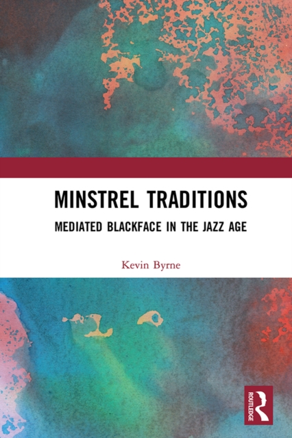Minstrel Traditions : Mediated Blackface in the Jazz Age, PDF eBook