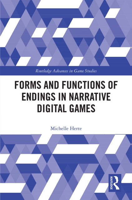 Forms and Functions of Endings in Narrative Digital Games, PDF eBook