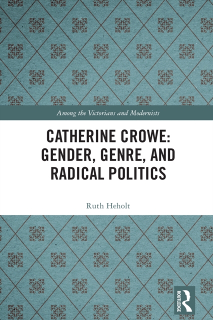Catherine Crowe: Gender, Genre, and Radical Politics, PDF eBook