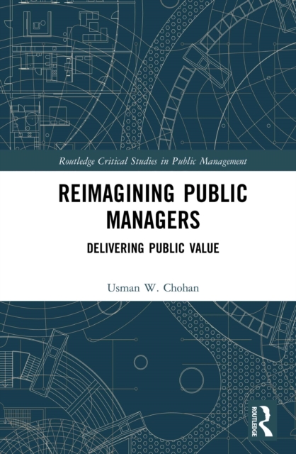 Reimagining Public Managers : Delivering Public Value, PDF eBook
