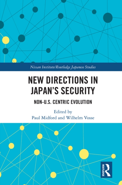New Directions in Japan's Security : Non-U.S. Centric Evolution, EPUB eBook