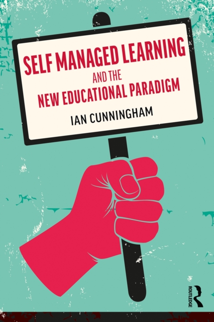 Self Managed Learning and the New Educational Paradigm, EPUB eBook