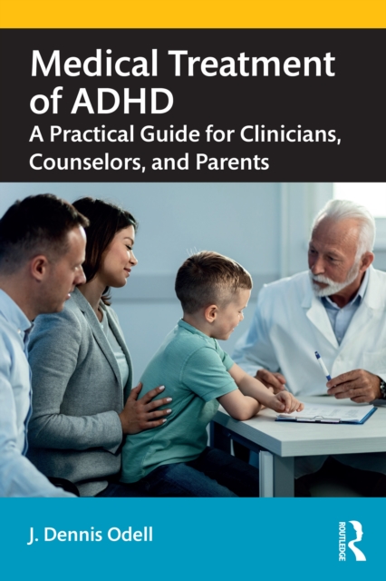 Medical Treatment of ADHD : A Practical Guide for Clinicians, Counselors, and Parents, EPUB eBook