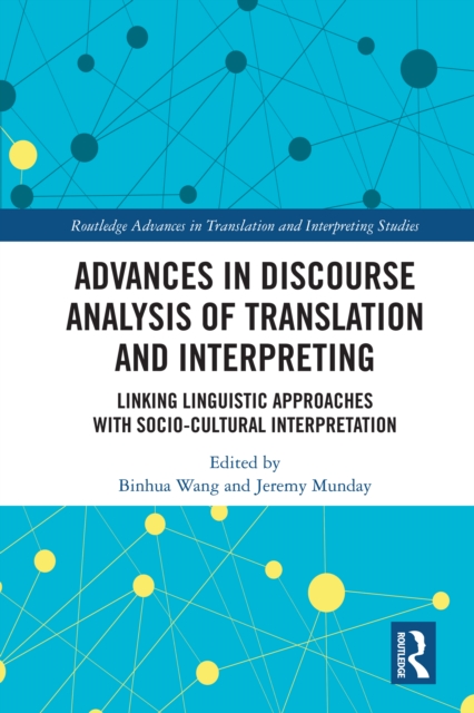 Advances in Discourse Analysis of Translation and Interpreting : Linking Linguistic Approaches with Socio-cultural Interpretation, PDF eBook
