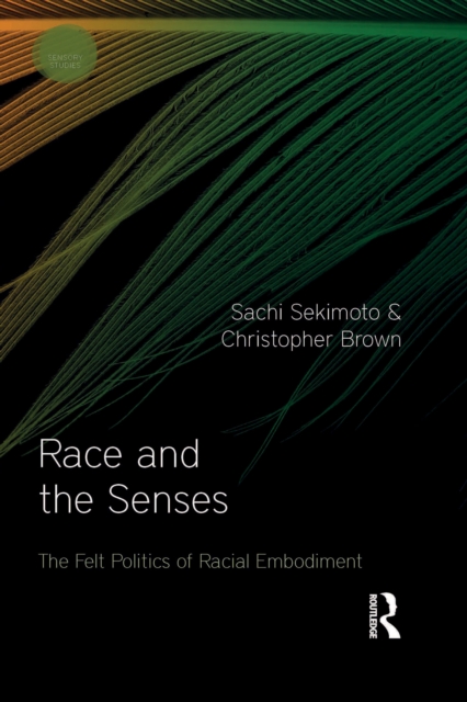 Race and the Senses : The Felt Politics of Racial Embodiment, EPUB eBook