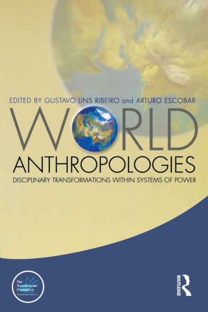 World Anthropologies : Disciplinary Transformations within Systems of Power, PDF eBook