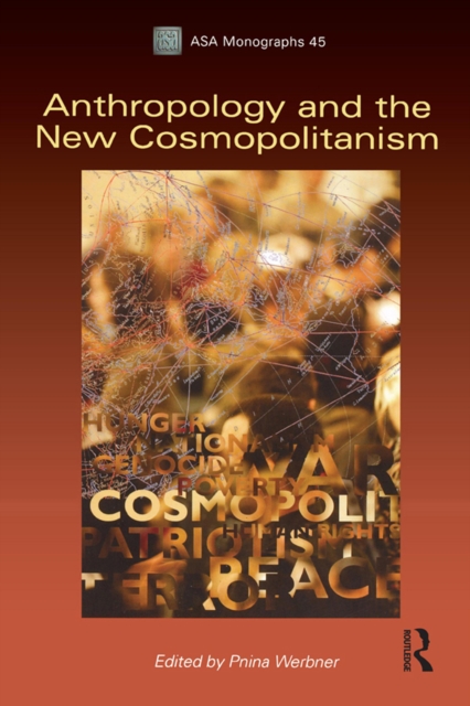 Anthropology and the New Cosmopolitanism : Rooted, Feminist and Vernacular Perspectives, PDF eBook