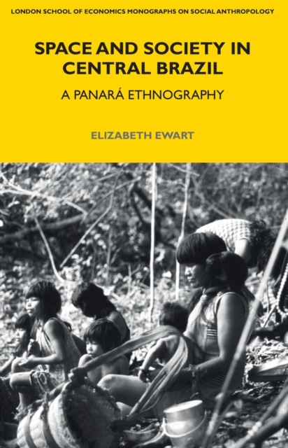 Space and Society in Central Brazil : A Panara Ethnography, PDF eBook