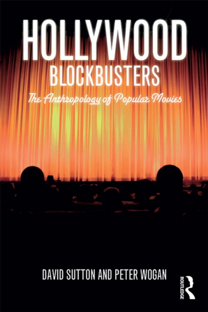 Hollywood Blockbusters : The Anthropology of Popular Movies, PDF eBook