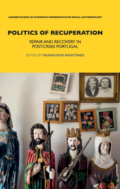 Politics of Recuperation : Repair and Recovery in Post-Crisis Portugal, PDF eBook