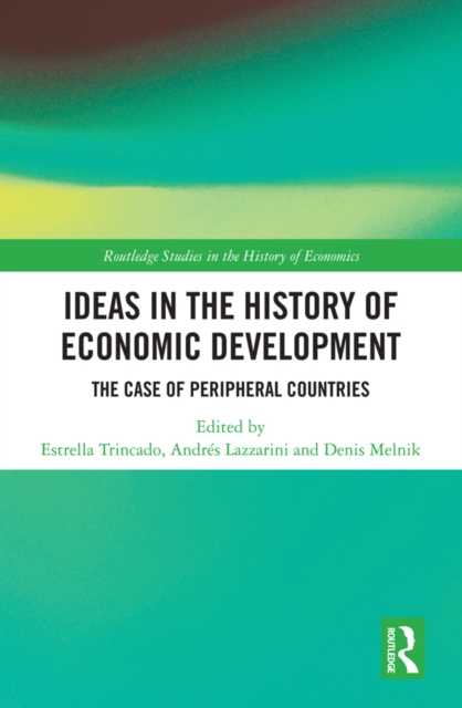 Ideas in the History of Economic Development : The Case of Peripheral Countries, PDF eBook