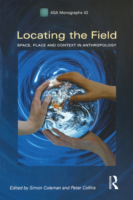 Locating the Field : Space, Place and Context in Anthropology, EPUB eBook