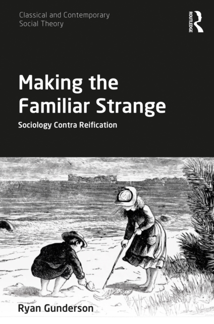Making the Familiar Strange : Sociology Contra Reification, EPUB eBook