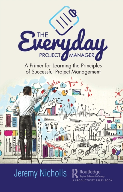 The Everyday Project Manager : A Primer for Learning the Principles of Successful Project Management, EPUB eBook