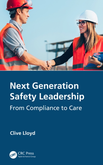 Next Generation Safety Leadership : From Compliance to Care, EPUB eBook