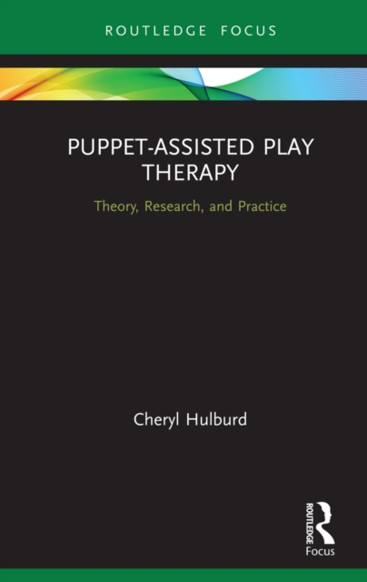 Puppet-Assisted Play Therapy : Theory, Research, and Practice, PDF eBook