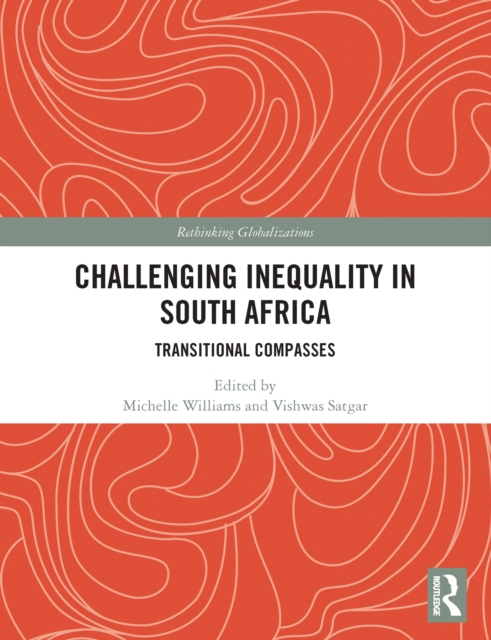 Challenging Inequality in South Africa : Transitional Compasses, PDF eBook