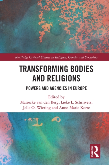 Transforming Bodies and Religions : Powers and Agencies in Europe, PDF eBook